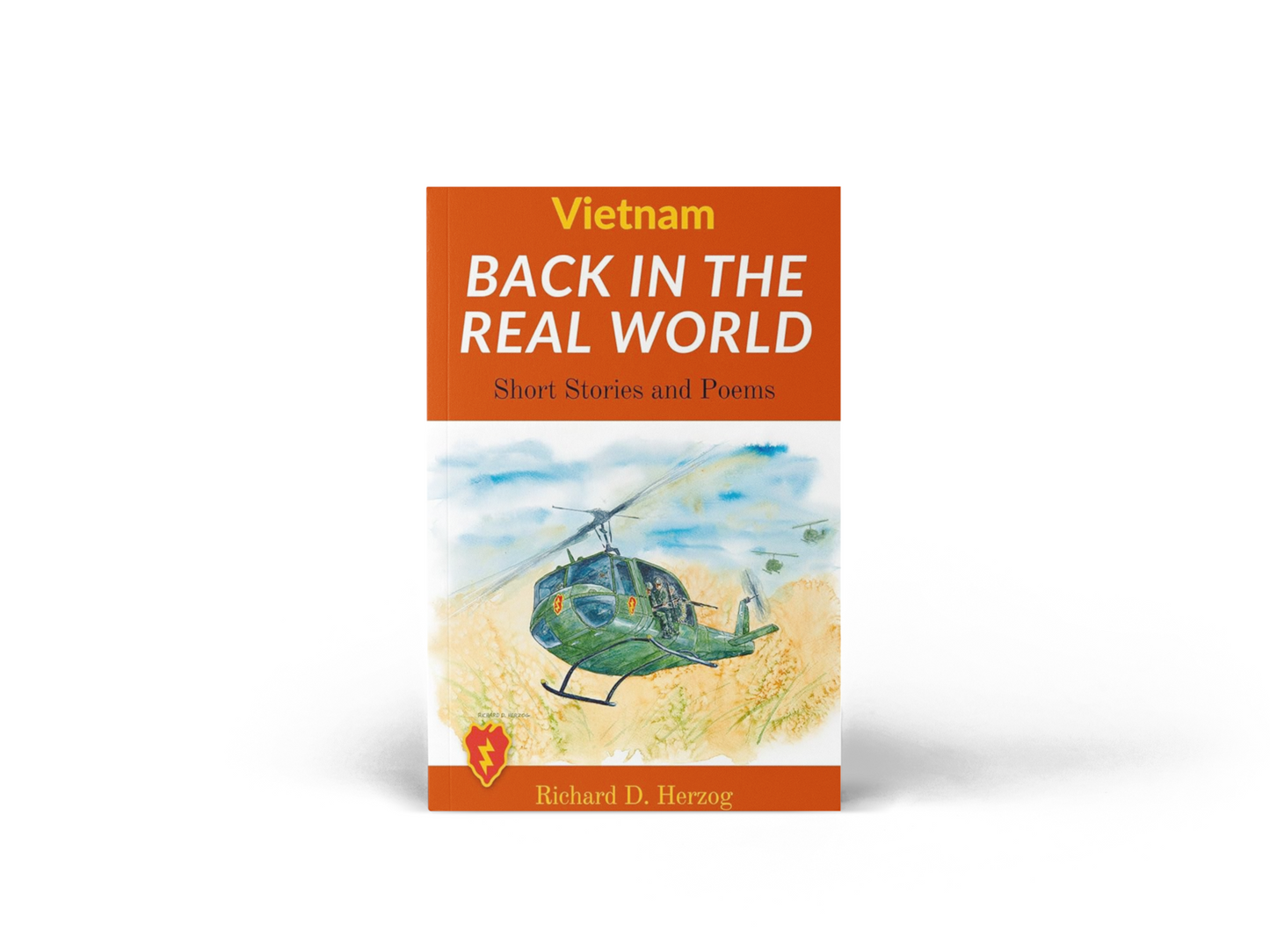 Vietnam Back In The Real World: 25 Infantry Division 1/27 WolfHounds: A Veteran's short stories and poems of family, and his time before, during and after Vietnam.