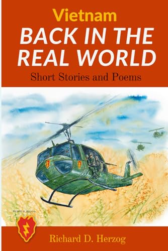 Vietnam Back In The Real World: 25 Infantry Division 1/27 WolfHounds: A Veteran's short stories and poems of family, and his time before, during and after Vietnam.